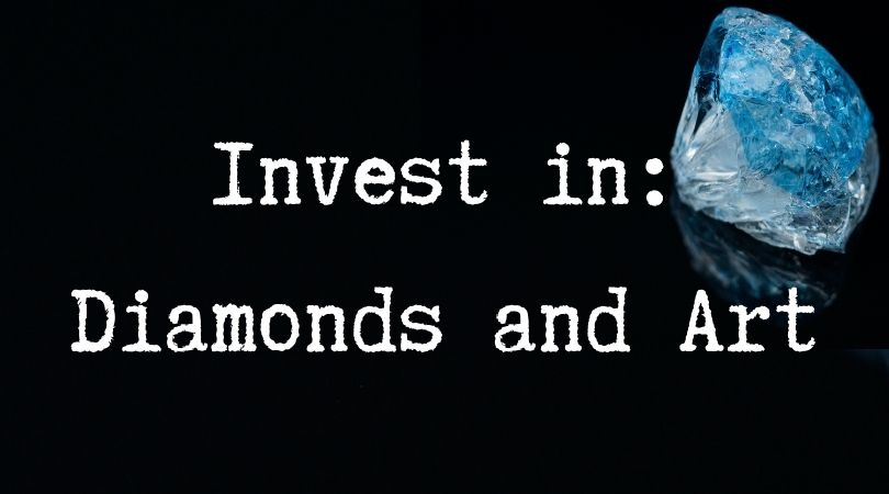 invest in diamonds and art